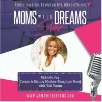 MWD 054: Creating A Strong Mother-Daughter Bond with Yoli Tamu