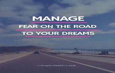 Manage Fear on the Road to Your Dreams