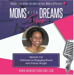 MWD 056: Cultivate an Engaging Brand with Felicia Wright