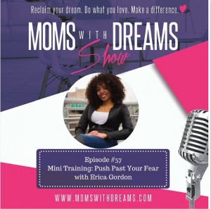 MWD 057: How to Push Past Your Fear with Erica Gordon