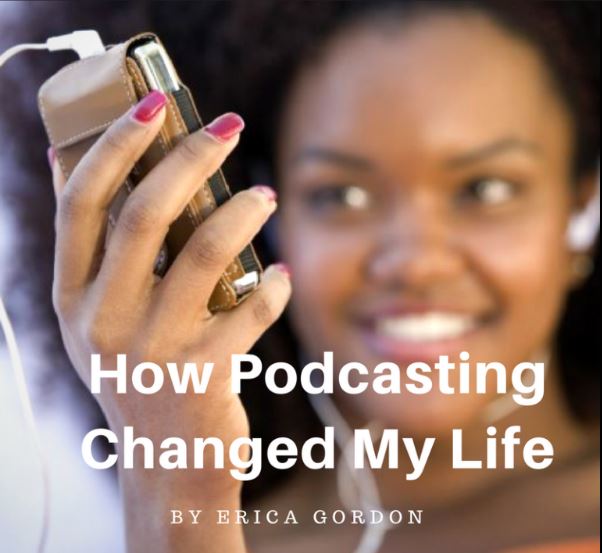 How Podcasting Changed My Life
