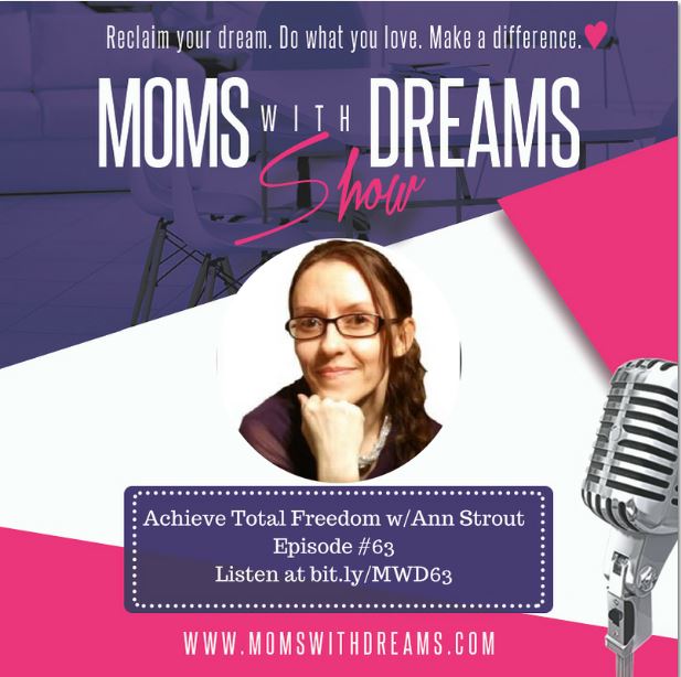 MWD 63: Achieve Total Freedom in Life & Business w/Ann Strout