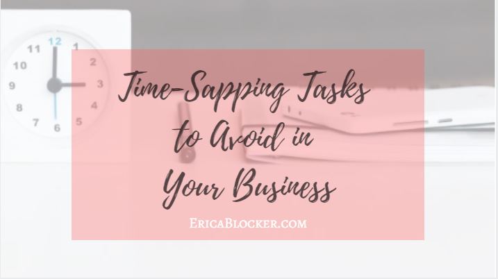 Time-Sapping Business Tasks to Avoid in Your Business
