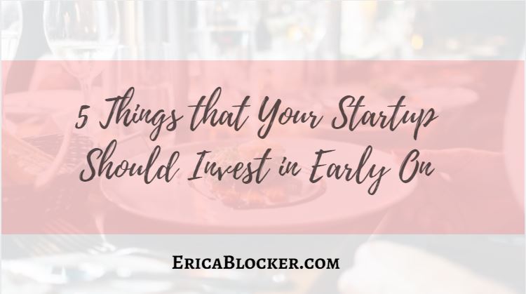 5 Things That Your Startup Should Invest in Early On