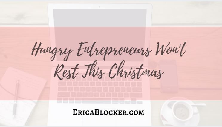 Hungry Entrepreneurs Won’t Rest This Christmas