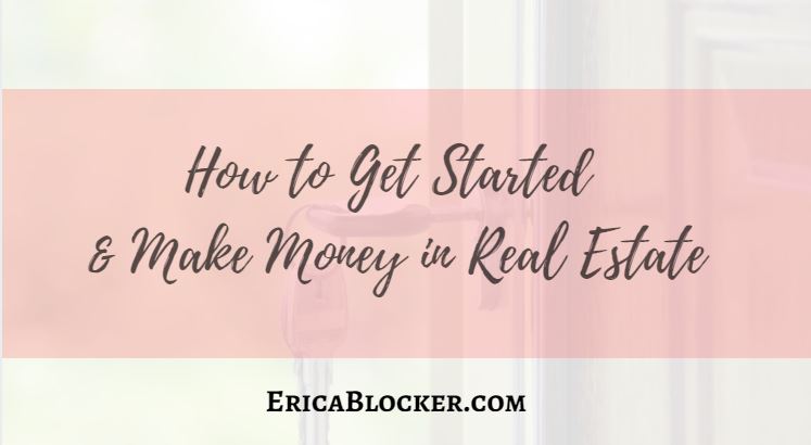 How To Get Started & Make Money in Real Estate