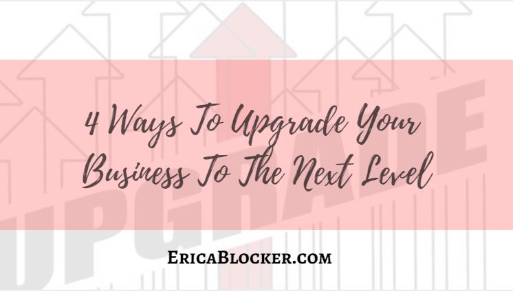 4 Ways To Upgrade Your Business To The Next Level