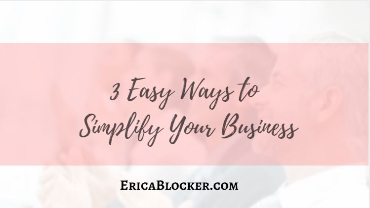 3 Easy Ways to Simplify Your Business