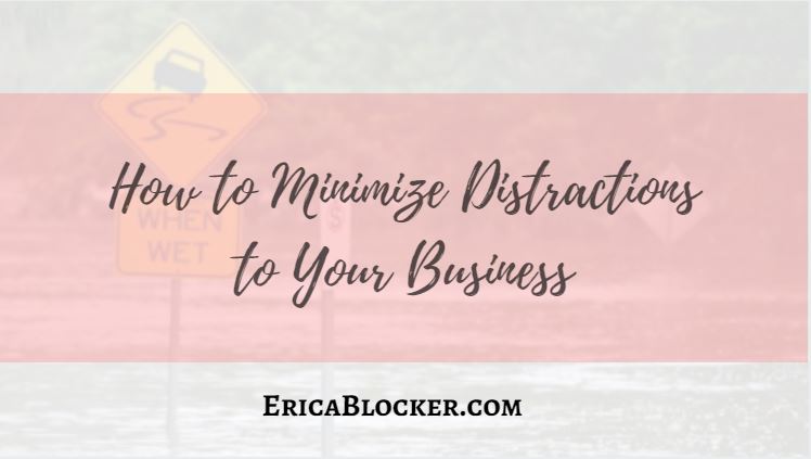 How to Minimize Distractions to Your Business