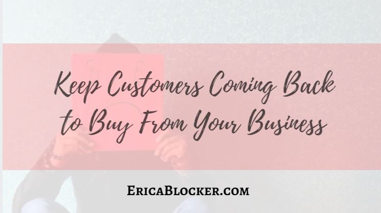 Keep Customers Coming Back to Buy from Your Business