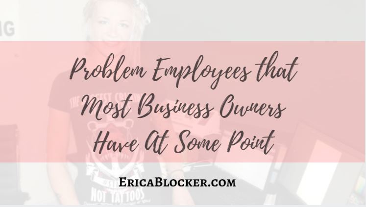 Problem Employees that Most Business Owners Have At Some Point