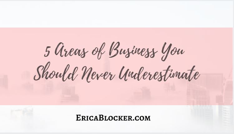 5 Areas of Business You Should Never Underestimate