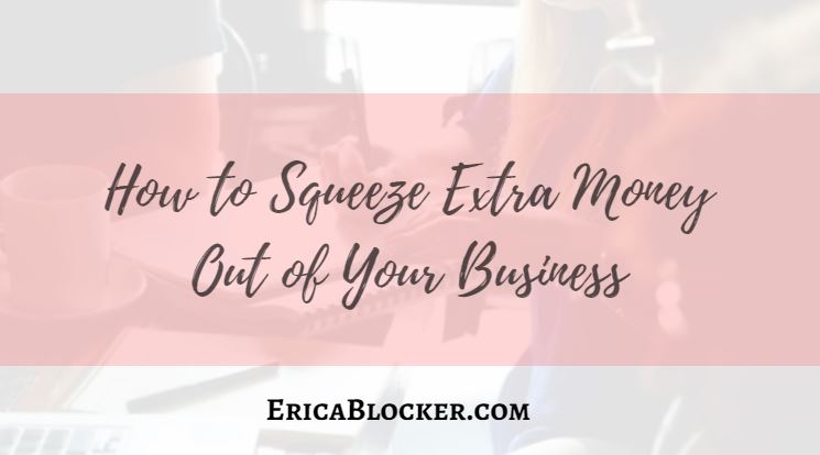 How to Squeeze Extra Money Out of Your Business