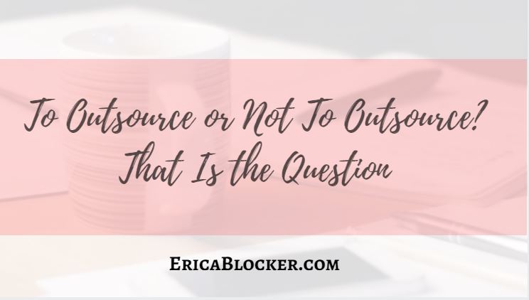 To Outsource Or Not To Outsource? That Is The Question