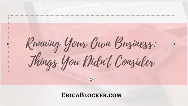 Running Your Own Business: Things You Didn’t Consider