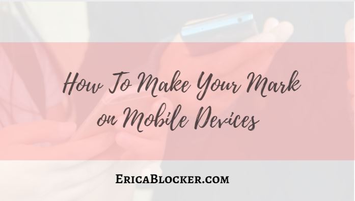 How To Make Your Mark On Mobile Devices