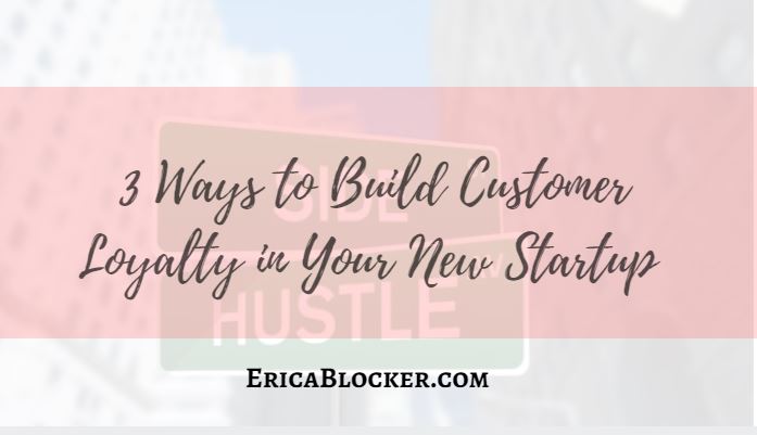 3 Ways To Build Customer Loyalty In Your New Startup