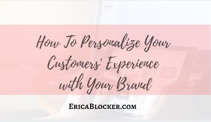 How To Personalize Your Customers’ Experience with Your Brand