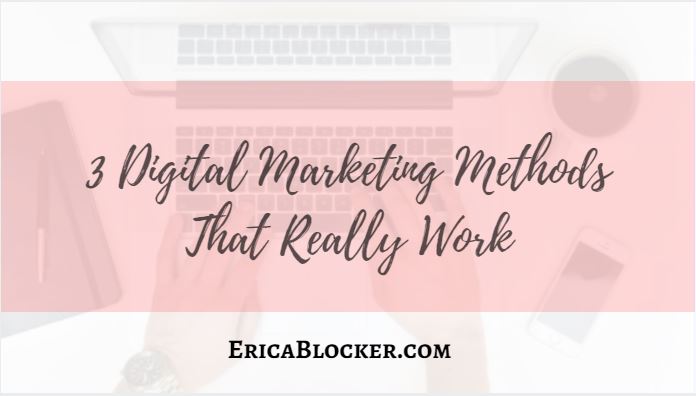 3 Digital Marketing Methods That Really Work