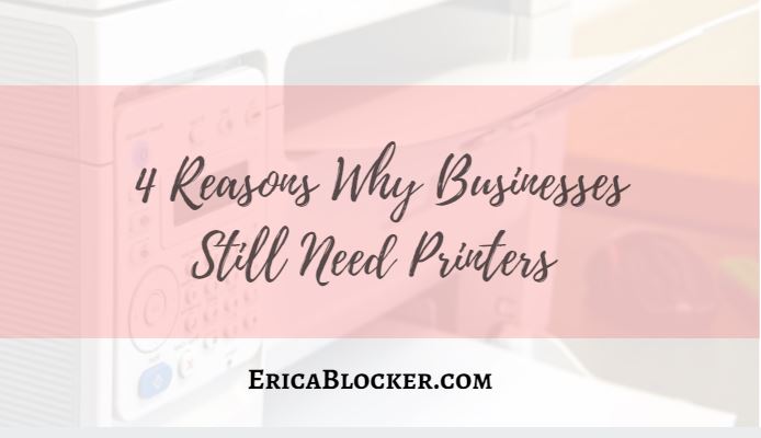 4 Reasons Why Businesses Still Need Printers