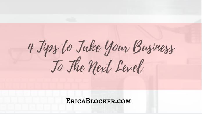 4 Tips To Take Your Business To The Next Level