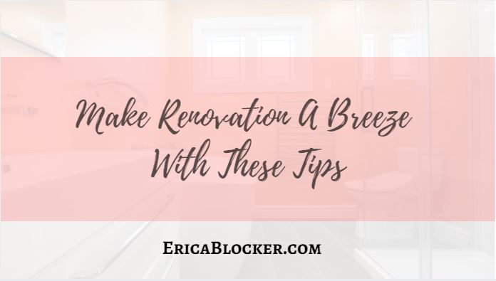 Make Renovation A Breeze With These Tips