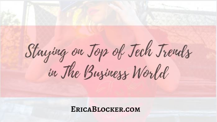 Staying on Top of Tech Trends in The Business World