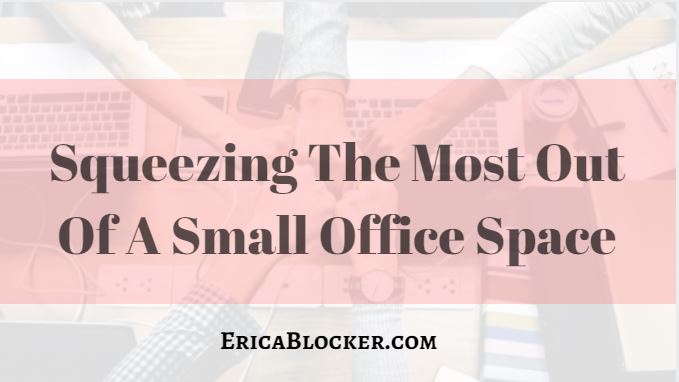 Squeezing The Most Out Of A Small Office Space