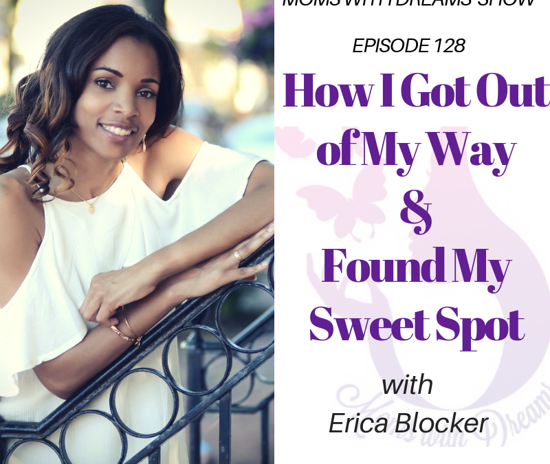 MWD 128: How I Got Out of My Way & Found My Sweet Spot